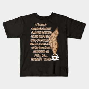 Coffee - My true friend Kids T-Shirt